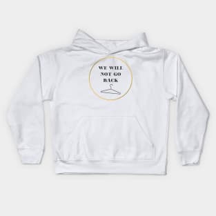 we will not go back Kids Hoodie